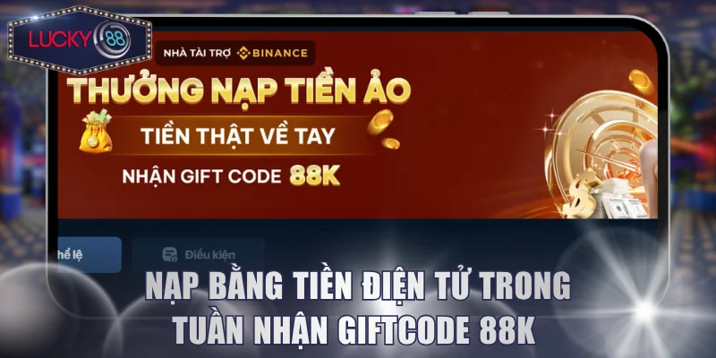 Nạp bằng tiền điện tử trong tuần nhận giftcode 88K